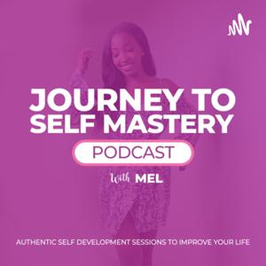 Journey to Self Mastery with Mel