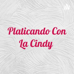 Platicando Con La Cindy