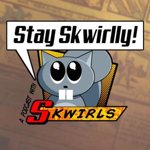 Stay Skwirlly!