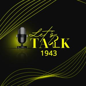 Let's Talk 1943...Podcast