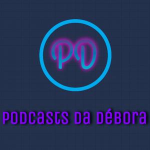 Podcasts Da Débora