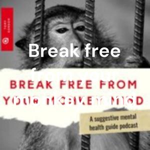 Break free from your monkey mind