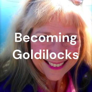 Becoming Goldilocks