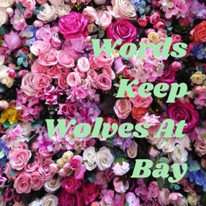 Words Keep Wolves At Bay