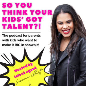 So You Think Your Kid's Got Talent?! | Hosted by Talent Agent Jessica Elliot