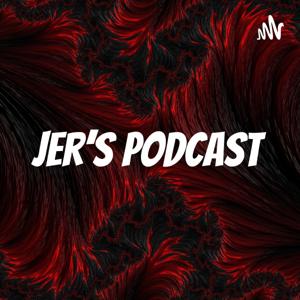 Jer's Podcast