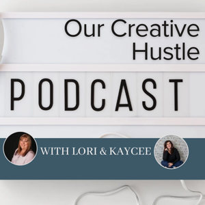 Our Creative Hustle Podcast