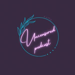 Uncensored Podcast