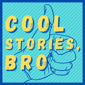 Cool Stories, Bro