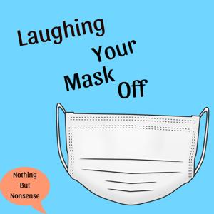 Laughing Your Mask Off