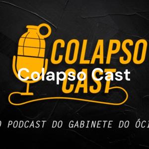 Colapso Cast - O Podcast do Gabinete do Ócio