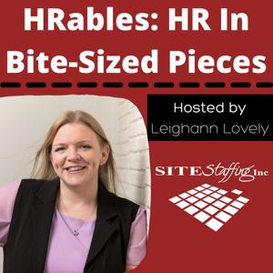 HRables: HR in Bite-Sized Pieces, Presented by SITE Staffing, Inc