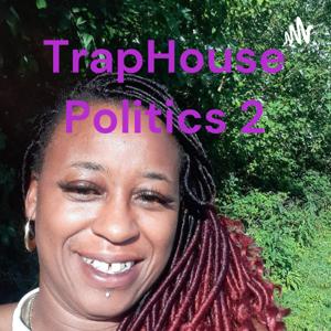 TrapHouse Politics 2