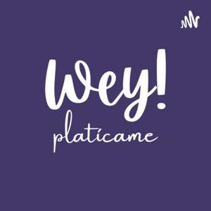 Wey! Platicame