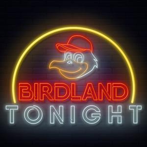 Birdland Tonight - Baltimore Orioles Postgame Show by Birdland Sports