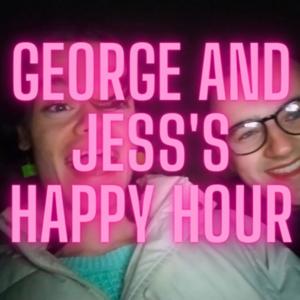 GEORGE AND JESS'S HAPPY HOUR