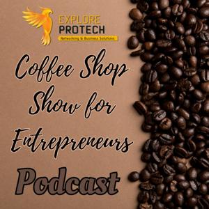 Entrepreneurs Coffee Shop Conversations Show Explore ProTech