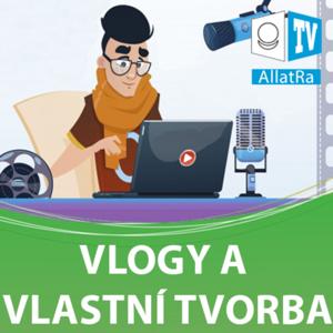 Vlastní tvorba a vlogy