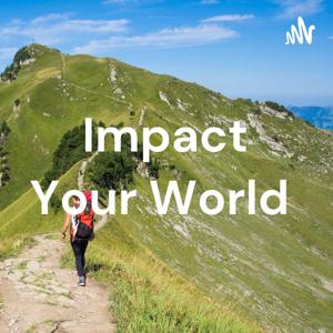 Impact Your World