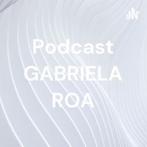 Podcast GABRIELA ROA