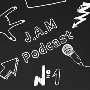 J.A.M Podcast