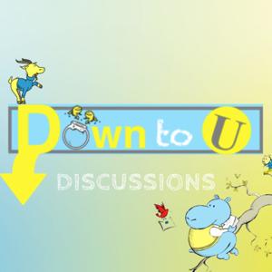 Down to U Discussions!