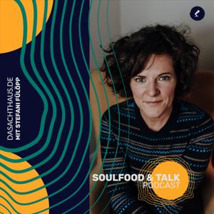 Soulfood & Talk / Der Podcast mit Stefani Fülöpp @dasachthaus.de