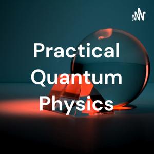 Practical Quantum Physics