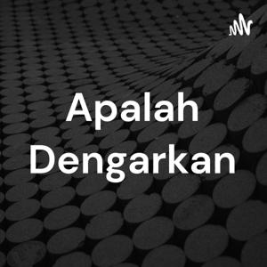 Apalah Dengarkan