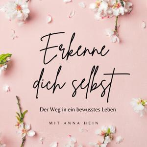 Erkenne Dich selbst - Der Weg in ein bewusstes Leben