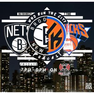 Knicks Vs Nets : Who Run The City Podcast