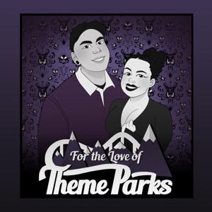 For the Love of Theme Parks Podcast