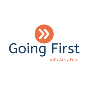 Going First with Amy Fritz