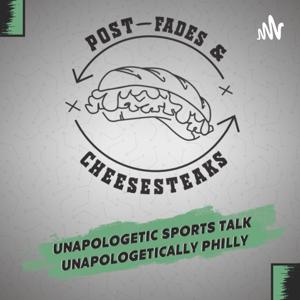 Post-Fades & Cheesesteaks | Sports Podcast