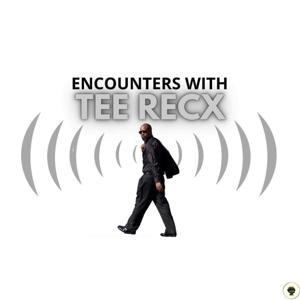 Encounters with Tee Recx