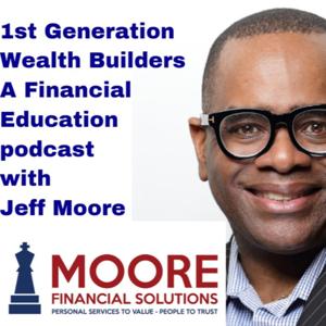 1st Generation Wealth Builders with Jeff Moore