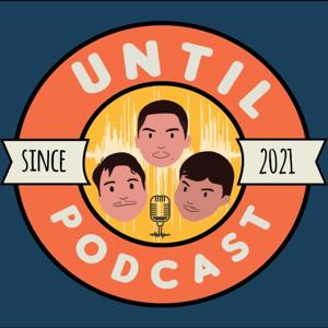 Until Podcast