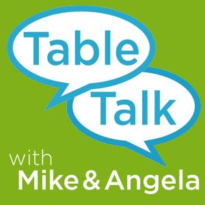 Table Talk with Mike and Angela