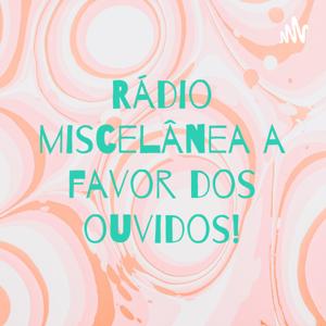 Rádio miscelânea a favor dos ouvidos!