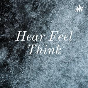 Hear Feel Think