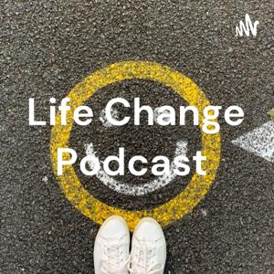 Life Change Podcast