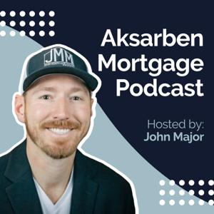 Aksarben Mortgage Podcast hosted by John Mortgage Major