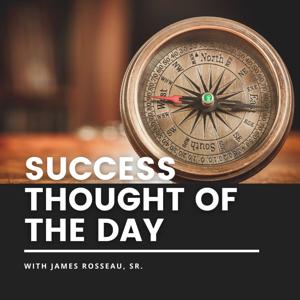 Success Thought Of The Day with James Rosseau, Sr.