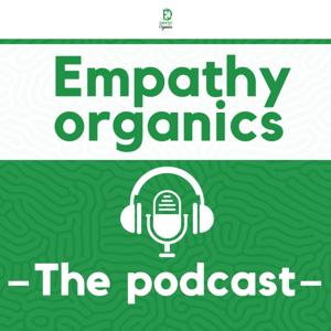 EMPATHY ORGANICS PODCAST