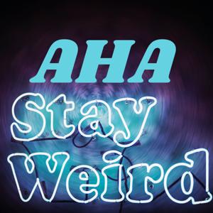 AHA stay weird