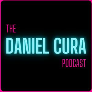 The Daniel Cura Podcast