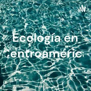 Ecología en Centroamérica