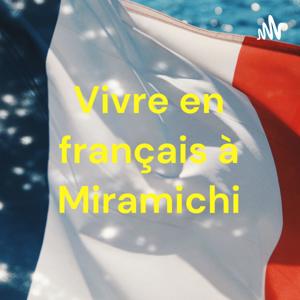 Vivre en français à Miramichi