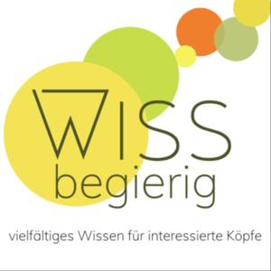 WISSBEGIERIG - der Wissenspodcast