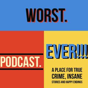 Worst. Podcast. Ever!!!